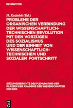 Probleme Der Organischen Verbindung Der Wissenschaftlich-Technischen Revolution Mit Den Vorzügen Des Sozialismus Und Der Einheit Von Wissenschaftlich-