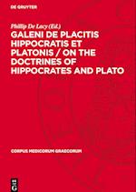 Galeni de Placitis Hippocratis Et Platonis / On the Doctrines of Hippocrates and Plato