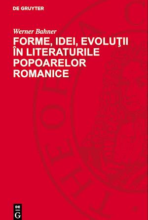 Forme, Idei, Evolu&#355;ii În Literaturile Popoarelor Romanice