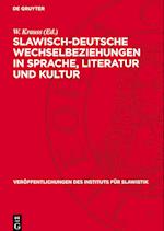 Slawisch-Deutsche Wechselbeziehungen in Sprache, Literatur Und Kultur