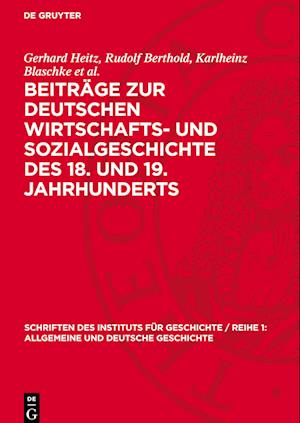 Beiträge Zur Deutschen Wirtschafts- Und Sozialgeschichte Des 18. Und 19. Jahrhunderts