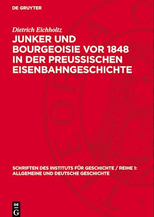 Junker Und Bourgeoisie VOR 1848 in Der Preussischen Eisenbahngeschichte