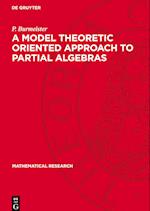 A Model Theoretic Oriented Approach to Partial Algebras