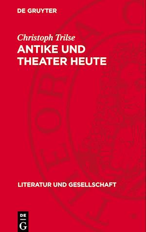 Antike Und Theater Heute