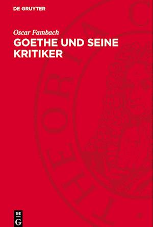 Goethe Und Seine Kritiker