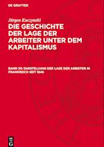 Die Geschichte der Lage der Arbeiter unter dem Kapitalismus, Band 33, Darstellung der Lage der Arbeiter in Frankreich seit 1848