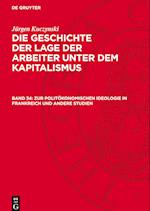 Die Geschichte der Lage der Arbeiter unter dem Kapitalismus, Band 34, Zur politökonomischen Ideologie in Frankreich und andere Studien