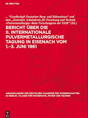 Bericht Über Die II. Internationale Pulvermetallurgische Tagung in Eisenach Vom 1.-3. Juni 1961