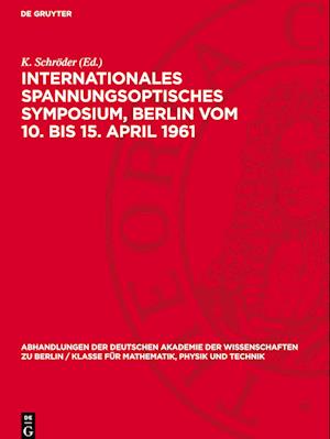 Internationales Spannungsoptisches Symposium, Berlin Vom 10. Bis 15. April 1961