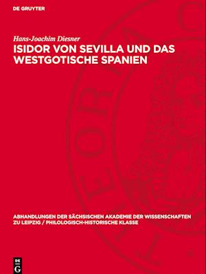 Isidor Von Sevilla Und Das Westgotische Spanien