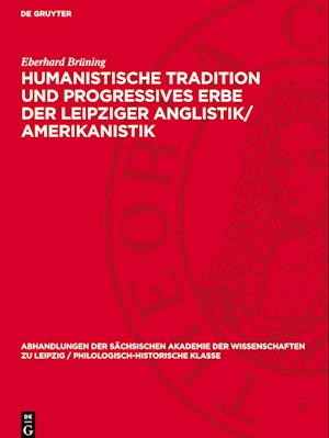 Humanistische Tradition Und Progressives Erbe Der Leipziger Anglistik/Amerikanistik