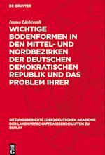 Wichtige Bodenformen in Den Mittel- Und Nordbezirken Der Deutschen Demokratischen Republik Und Das Problem Ihrer Landwirtschaftlichen Kennzeichnung