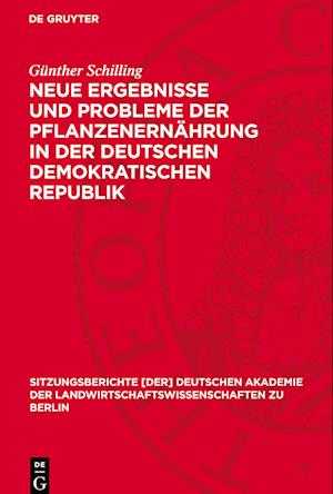 Neue Ergebnisse Und Probleme Der Pflanzenernährung in Der Deutschen Demokratischen Republik