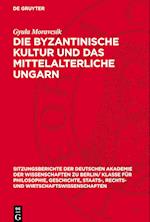 Die Byzantinische Kultur Und Das Mittelalterliche Ungarn