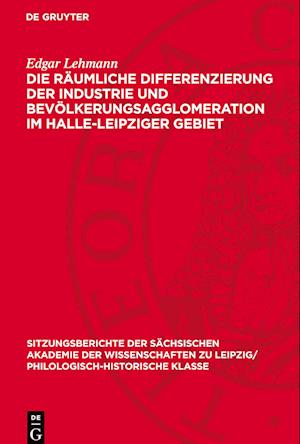 Die Räumliche Differenzierung Der Industrie Und Bevölkerungsagglomeration Im Halle-Leipziger Gebiet