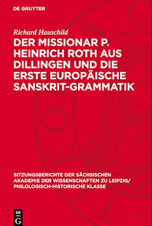 Der Missionar P. Heinrich Roth Aus Dillingen Und Die Erste Europäische Sanskrit-Grammatik