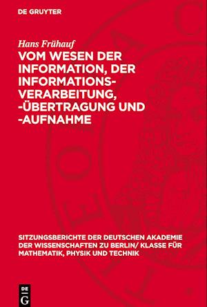 Vom Wesen Der Information, Der Informations-Verarbeitung, -Übertragung Und -Aufnahme