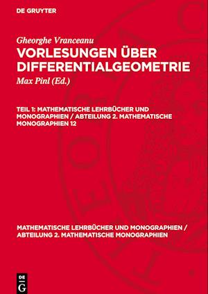 Vorlesungen über Differentialgeometrie, Teil 1, Mathematische Lehrbücher und Monographien / Abteilung 2. Mathematische Monographien 12