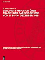 Berliner Symposion Über Fragen Der Carcinogenese Vom 11. Bis 16. Dezember 1959