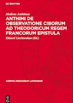 Anthimi de Observatione Ciborum AD Theodoricum Regem Francorum Epistula