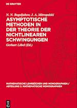 Asymptotische Methoden in Der Theorie Der Nichtlinearen Schwingungen