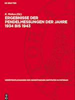 Ergebnisse Der Pendelmessungen Der Jahre 1934 Bis 1943