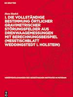 I. Die Vollständige Bestimmung Örtlicher Gravimetrischer Störungsfelder Aus Drenwaagemessungen Mit Berechnungsbeispiel (Meßtischblatt Weddingstedt I.