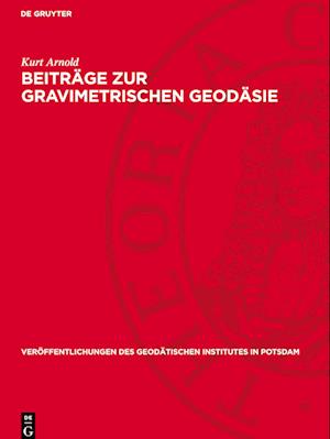 Beiträge Zur Gravimetrischen Geodäsie