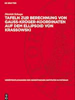 Tafeln Zur Berechnung Von Gauss-Krüger-Koordinaten Auf Dem Ellipsoid Von Krassowski