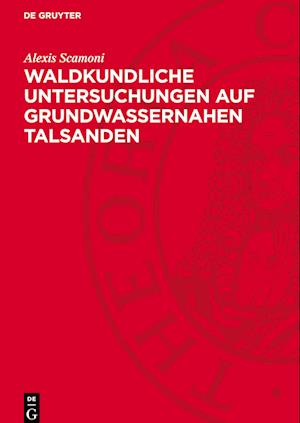 Waldkundliche Untersuchungen Auf Grundwassernahen Talsanden