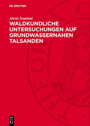 Waldkundliche Untersuchungen auf Grundwassernahen Talsanden