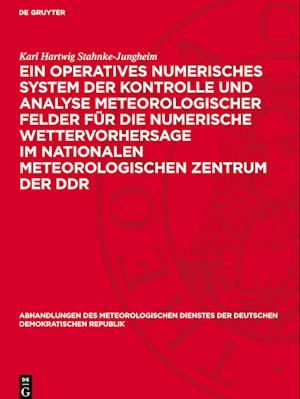 Ein Operatives Numerisches System Der Kontrolle Und Analyse Meteorologischer Felder Für Die Numerische Wettervorhersage Im Nationalen Meteorologischen