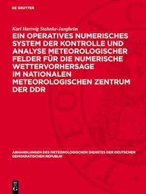 Ein operatives numerisches System der Kontrolle und Analyse meteorologischer Felder für die numerische Wettervorhersage im Nationalen Meteorologischen Zentrum der DDR