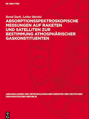 Absorptionsspektroskopische Messungen Auf Raketen Und Satelliten Zur Bestimmung Atmosphärischer Gaskonstituenten