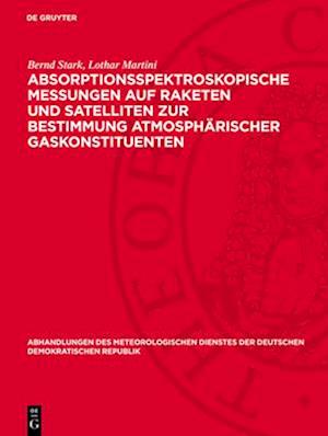 Absorptionsspektroskopische Messungen auf Raketen und Satelliten zur Bestimmung atmosphärischer Gaskonstituenten