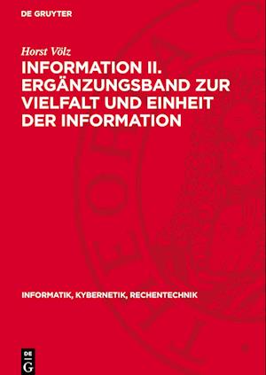 Information II. Ergänzungsband Zur Vielfalt Und Einheit Der Information