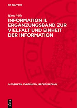 Information II. Ergänzungsband zur Vielfalt und Einheit der Information