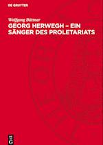 Georg Herwegh - Ein Sänger Des Proletariats