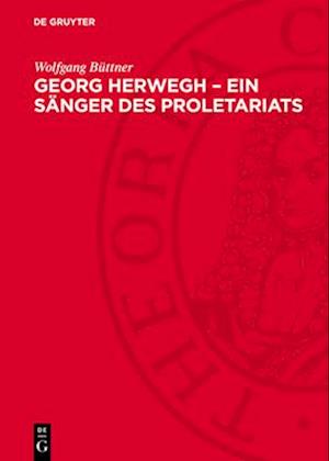 Georg Herwegh – Ein Sänger des Proletariats