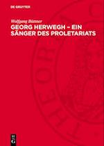 Georg Herwegh – Ein Sänger des Proletariats