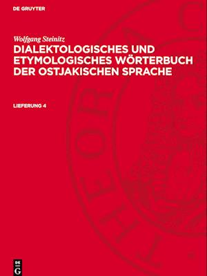 Dialektologisches und etymologisches Wörterbuch der ostjakischen Sprache, Lieferung 4, Dialektologisches und etymologisches Wörterbuch der ostjakischen Sprache Lieferung 4