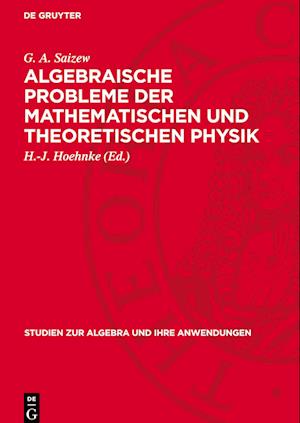 Algebraische Probleme Der Mathematischen Und Theoretischen Physik