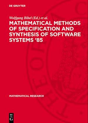 Mathematical Methods of Specification and Synthesis of Software Systems '85