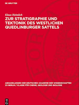 Zur Stratigraphie Und Tektonik Des Westlichen Quedlinburger Sattels