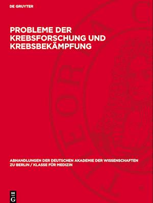 Probleme der Krebsforschung und Krebsbekämpfung