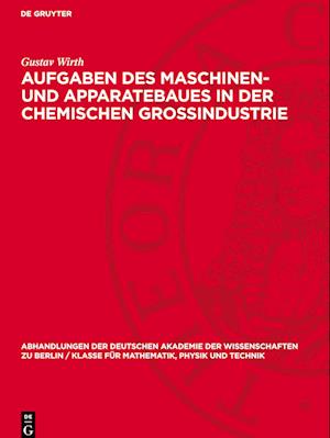 Aufgaben Des Maschinen- Und Apparatebaues in Der Chemischen Grossindustrie