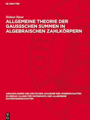 Allgemeine Theorie Der Gaussschen Summen in Algebraischen Zahlkörpern