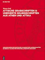 Attische Grabschriften II: Unedierte Grabinschriften aus Athen und Attika