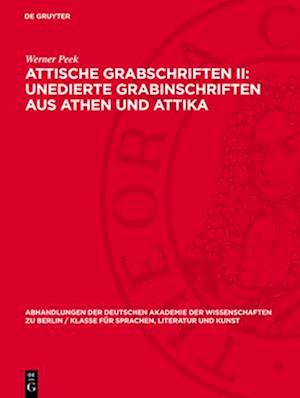 Attische Grabschriften II: Unedierte Grabinschriften aus Athen und Attika