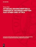 Attische Grabschriften II: Unedierte Grabinschriften aus Athen und Attika